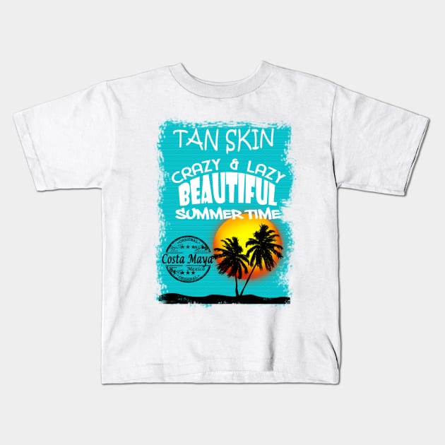 Costa Maya Tan Skin Maker Kids T-Shirt by dejava